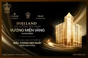 Dojiland sắp ra mắt toà tháp Golden Crown Hải Phòng